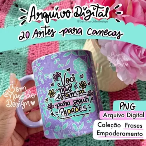  Kit 20 Estampas- Empoderamento-Canecas Frases-Bem Nascido