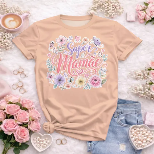 Arte camisa super mamãe com carinho e delicadeza