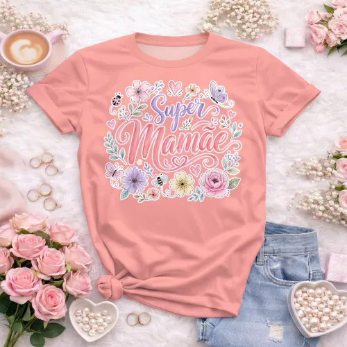 Arte camisa super mamãe com mensagem de amor verdadeiro